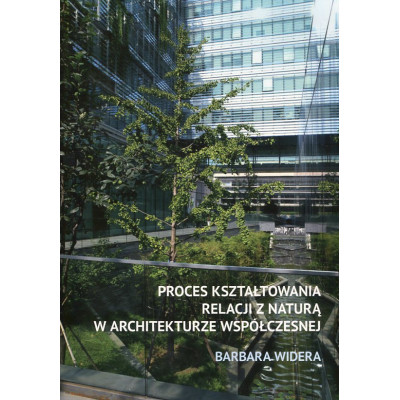Proces kształtowania relacji z naturą w architekturze współczesnej