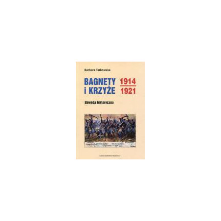 Bagnety i Krzyże 1914-1921