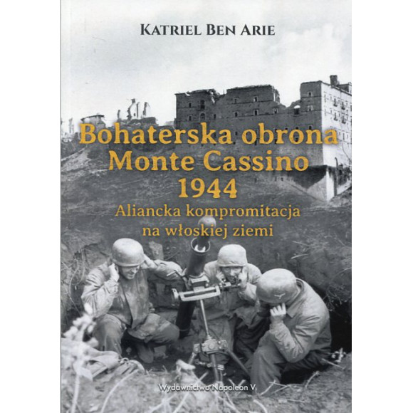 Bohaterska obrona Monte Cassino 1944