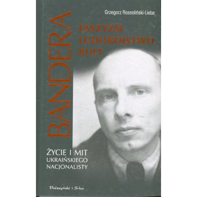 Stepan Bandera Faszyzm, ludobójstwo, kult