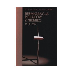 Reemigracja Polaków z Niemiec 1918-1939