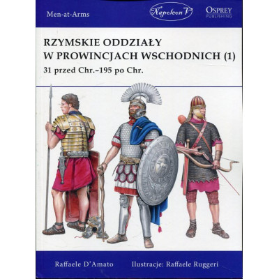 Rzymskie oddziały w prowincjach wschodnich (1) 31 przed Chr.-195 po Chr.