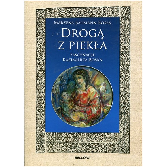 Drogą z piekła. Fascynacje Kazimierza Boska
