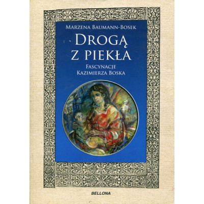 Drogą z piekła. Fascynacje Kazimierza Boska