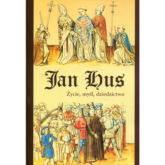 Jan Hus. Życie, myśl, dziedzictwo