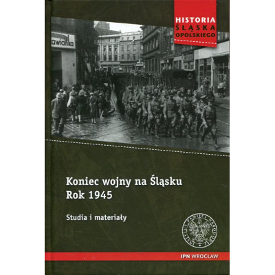 Koniec wojny na Śląsku. Rok 1945