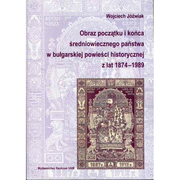Obraz początku i końca średniowiecznego państwa w bułgarskiej powieści historycznej z lat 1874–1989