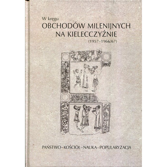 W kręgu obchodów milenijnych na Kielecczyźnie 1967-1966/67