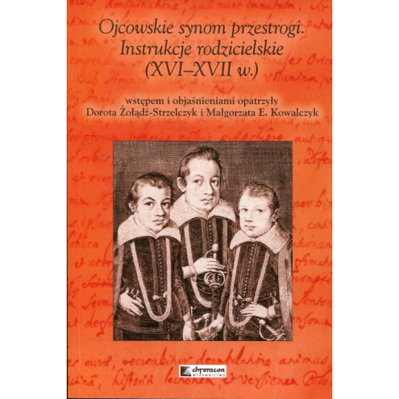 Ojcowskie synom przestrogi. Instrukcje rodzicielskie (XVI-XVII w.)