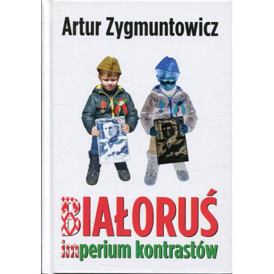 Białoruś. Imperium kontrastów.