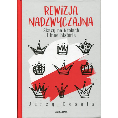 Rewizja nadzwyczajna. Skazy na królach i inne historie