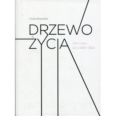 Drzewo życia. Tom 3. Lata 1942-1944