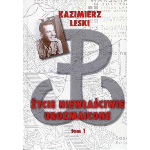 Życie niewłaściwie urozmaicone. Kazimierz Leski. Tom 1