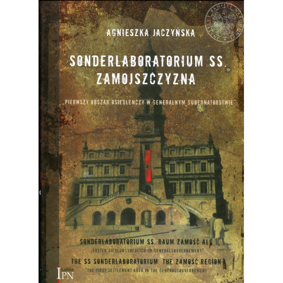 Sonderlaboratorium SS. Zamojszczyzna - pierwszy obszar osiedleńczy w Generalnym Gubernatorstwie 1942–1943