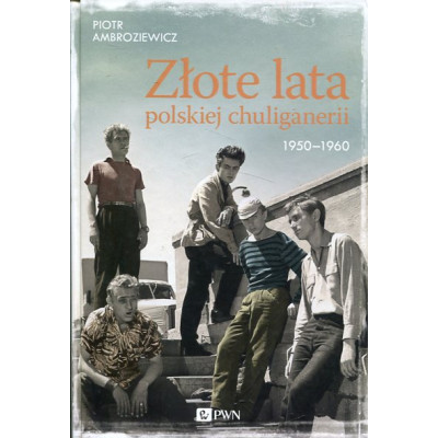 Złote lata polskiej chuliganerii. 1950-1960
