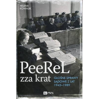 PeeReL zza krat. Głośne sprawy sądowe z lat 1945-1989
