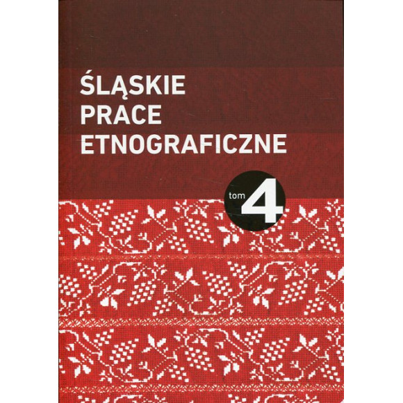 Śląskie Prace Etnograficzne. Tom 4