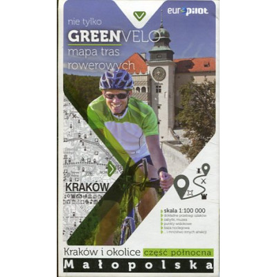 Nie tylko Green Velo. Mapa tras rowerowych w skali 1:100 000 Małopolska. Kraków i okolice. Część północna