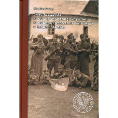 Okręg Rzeszowski Narodowej Organizacji Wojskowej – Narodowego Zjednoczenia Wojskowego w latach 1944–1947