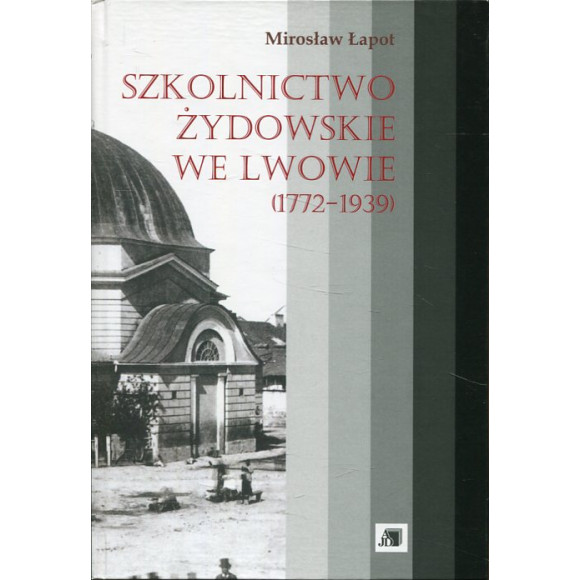 Szkolnictwo żydowskie we Lwowie 1772-1939