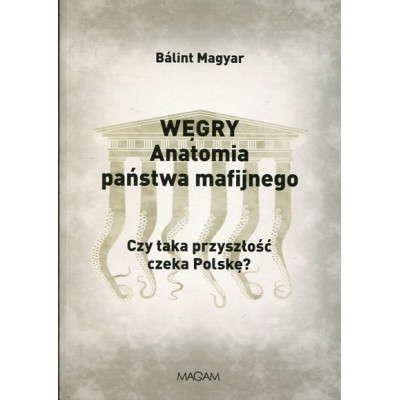 Węgry. Anatomia państwa mafijnego