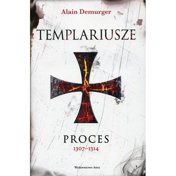 Templariusze. Proces 1307–1314