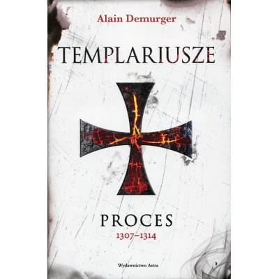 Templariusze. Proces 1307–1314