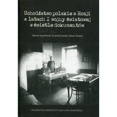 Uchodźstwo polskie w Rosji w latach I wojny światowej w świetle dokumentów