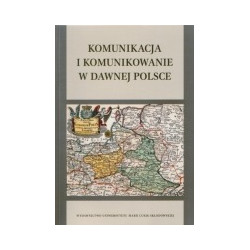 Komunikacja i komunikowanie w dawnej Polsce