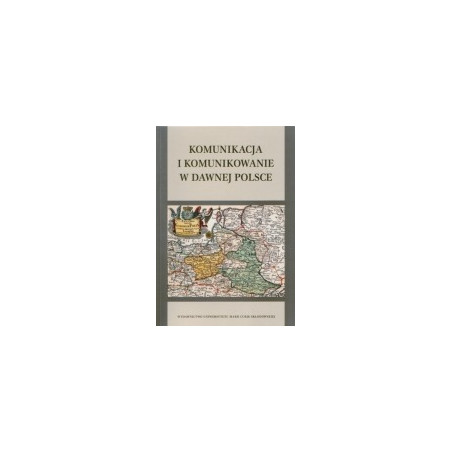 Komunikacja i komunikowanie w dawnej Polsce