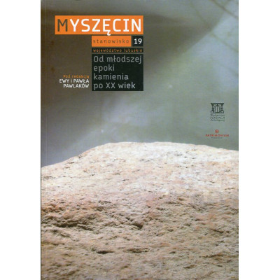 Myszęcin, stanowisko 19, woj. lubuskie. Od młodszej epoki kamienia po XX wiek