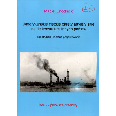 Amerykańskie ciężkie okręty artyleryjskie na tle konstrukcji innych państw. Tom 2
