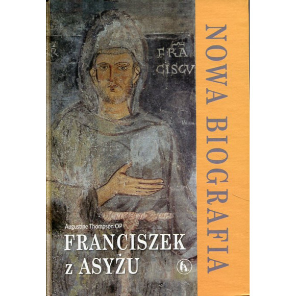 Franciszek z Asyżu. Nowa biografia