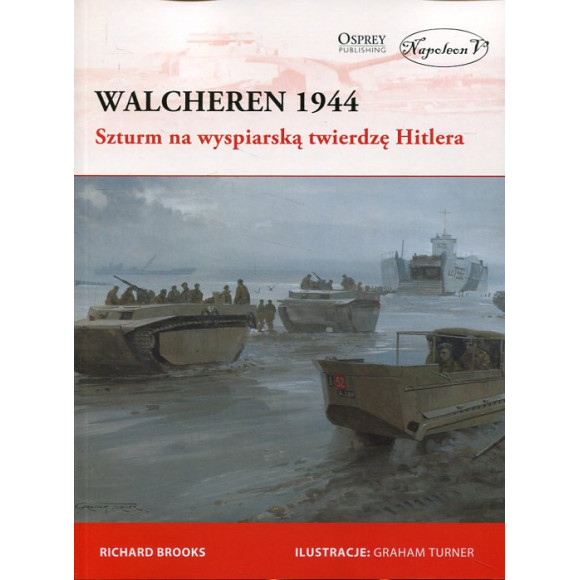 Walcheren 1944. Szturm na wyspiarską twierdzę Hitlera