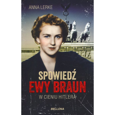 Spowiedź Ewy Braun. W cieniu Hitlera