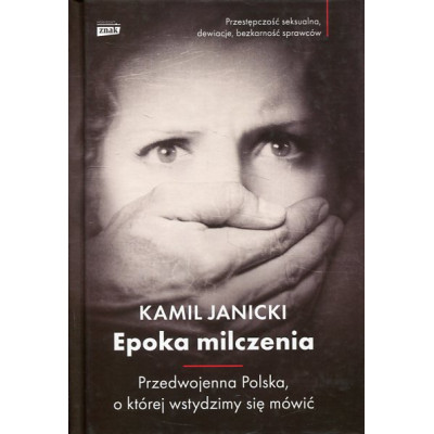 Epoka milczenia. Przedwojenna Polska, o której wstydzimy się mówić