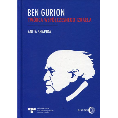 Ben Gurion. Twórca współczesnego Izraela
