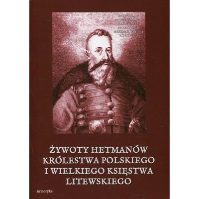 Żywoty hetmanów Królestwa Polskiego i Wielkiego Księstwa Litewskiego