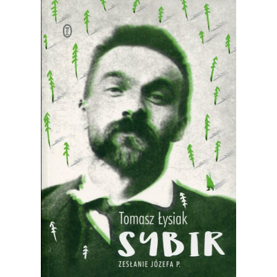 Sybir. Zesłanie Józefa P.
