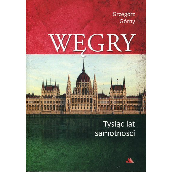 Węgry. Tysiąc lat samotności