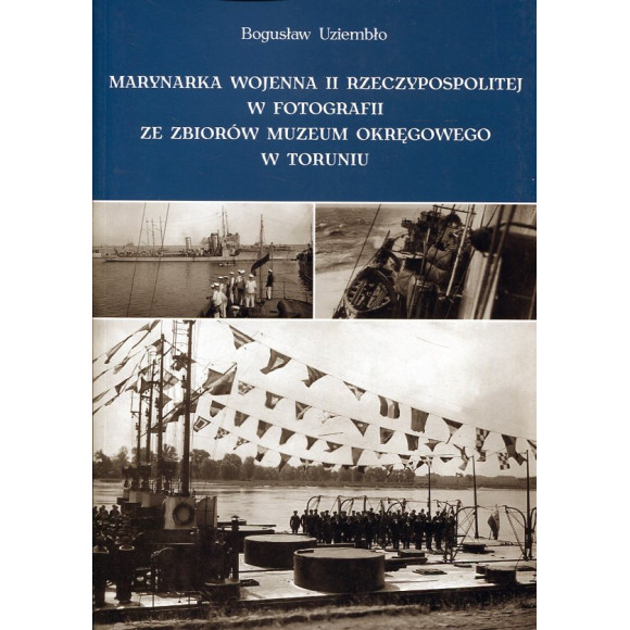 Marynarka Wojenna II RP w fotografii ze zbiorów Muzeum Okręgowego w Toruniu