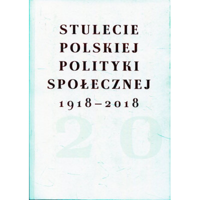 Stulecie polskiej polityki społecznej 1918-2018