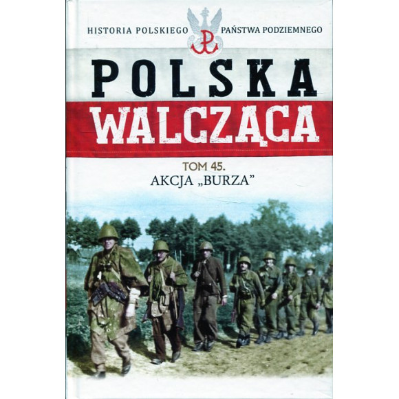Polska Walcząca Tom 45, Akcja Burza