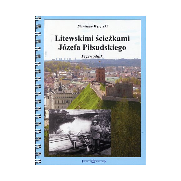 Litewskimi ścieżkami Józefa Piłsudskiego