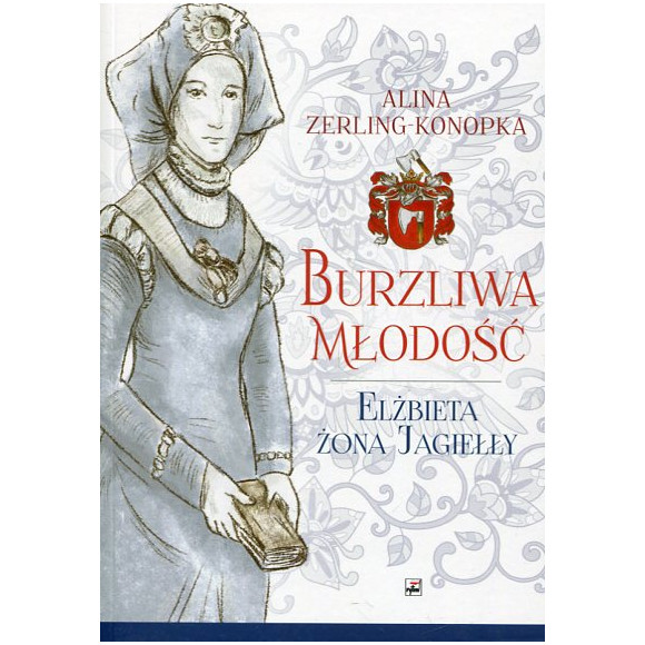 Burzliwa młodość. Elżbieta żona Jagiełły