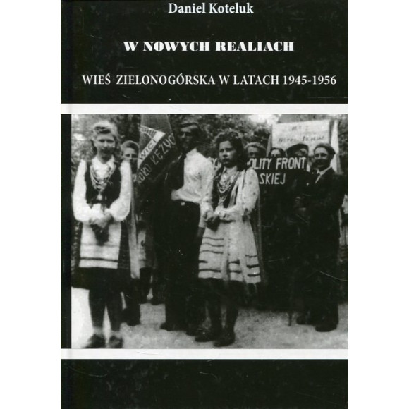 W nowych realiach. Wieś zielonogórska w latach 1945-1956