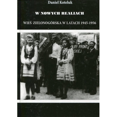 W nowych realiach. Wieś zielonogórska w latach 1945-1956