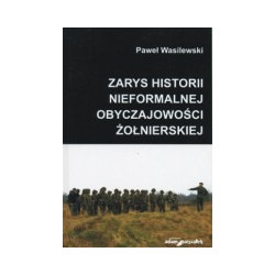 Zarys historii nieformalnej obyczajowości żołnierskiej