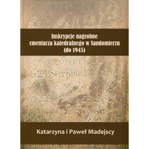 Inskrypcje nagrobne cmentarza katedralnego w Sandomierzu (do 1945)