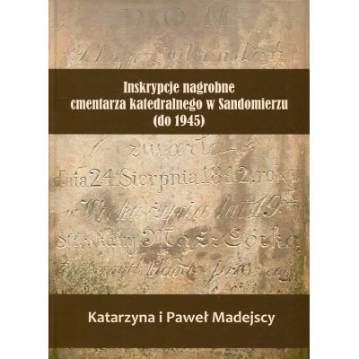 Inskrypcje nagrobne cmentarza katedralnego w Sandomierzu (do 1945)